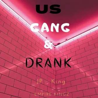 US Gang & Drank by JP King