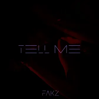 Tell Me by Fakz