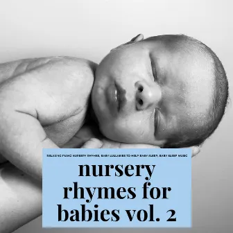 Nursery Rhymes for Babies, Vol. 2 : Relaxing Piano Nursery Rhymes, Baby Lullabies to Help Baby Sleep, Baby Sleep Music by Ivories