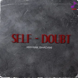 SELF DOUBT by Mayank Bhadani