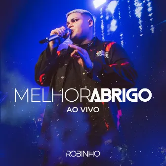 Melhor Abrigo (Ao Vivo) by Robinho