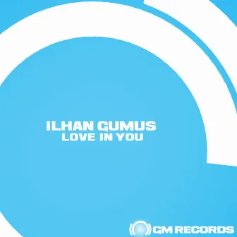 Love in You by Ilhan Gumus