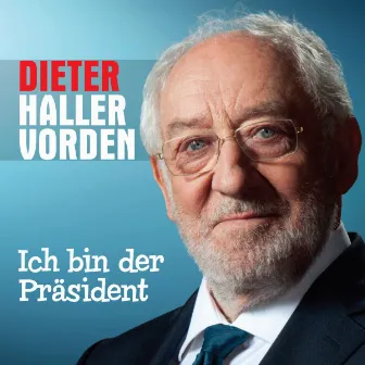 Ich bin der Präsident by Dieter Hallervorden