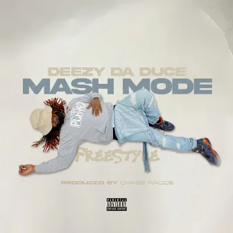 MASH MODE by Deezy Da Duce