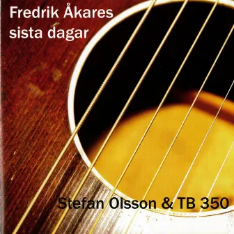 Fredrik Akares sista dagar by Stefan Olsson