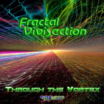 Through The Vortex by Fractal Vivisection