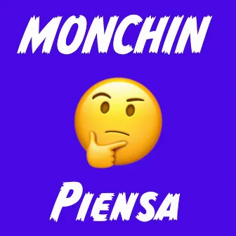 Piensa by Monchin