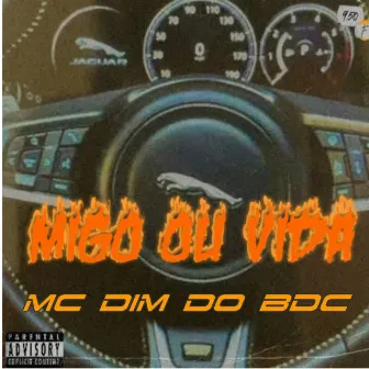 Migo ou Vida by MC Dim do BDC