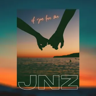 If You Love Me by JNZ