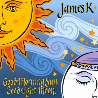 Good Morning Sun Goodnight Moon by James K