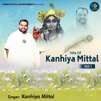 Hits Of Kanhiya Mittal, Vol. 1 by Kanhiya Mittal