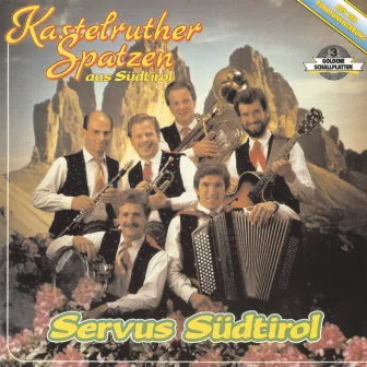 Servus Südtirol by Kastelruther Spatzen