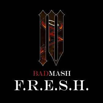 F.R.E.S.H. by Badmash