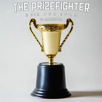 Goin' for Gold by The Prizefighter