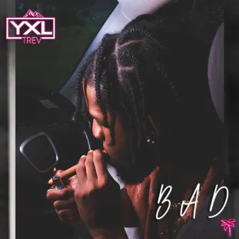 Bad by YXL Trev