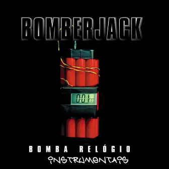 Bomba Relógio (Instrumentais) by DJ Bomberjack