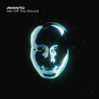 Get Off The Ground by AMINTO