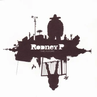 Rodney P The Future by Rodney P