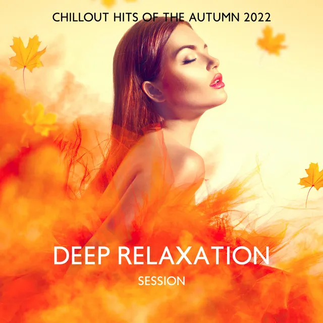 Deep Relaxation Session: Chillout Hits of the Autumn 2022