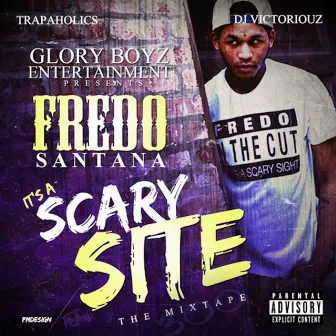 It's a Scary Site (Hosted by Trapaholics & DJ Victoriouz) by Fredo Santana