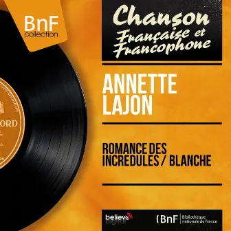 Romance des incrédules / Blanche (feat. Michael Weisert et son orchestre) [Mono version] by Annette Lajon