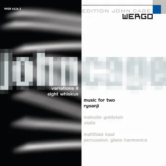 Cage: Variations II / Eight Whiskus / Music for two / Ryoanji by Malcolm Goldstein