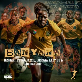 Banyana by BosPianii