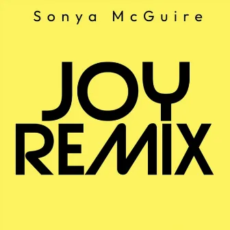 Joy (Remix) by Sonya McGuire