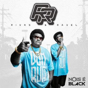 Nóis É Black by Rivas e Ravel