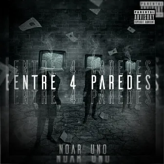 Entre 4 paredes by Noar Uno