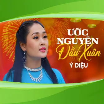 Ước Nguyện Đầu Xuân by Ý Diệu