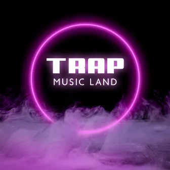 Trap Music Land – Best Electronic Trap Music by Remarkable Chillout Music Ensemble