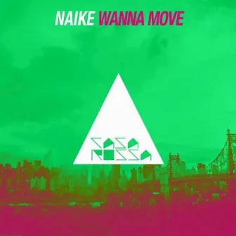 Wanna Move by Naike