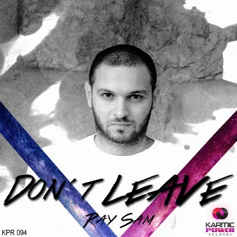 Don't Leave by Ray Sam