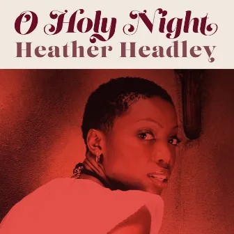 O Holy Night by Heather Headley