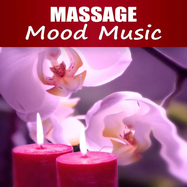 Massage Mood Music – Your Moments, Beautiful Songs for Intimate Moments, Instrumental Music with Nature Sounds