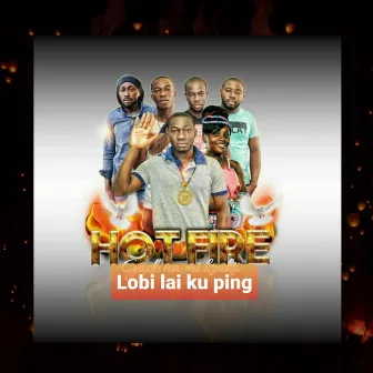 Lobi lai ku ping by Hotfire band