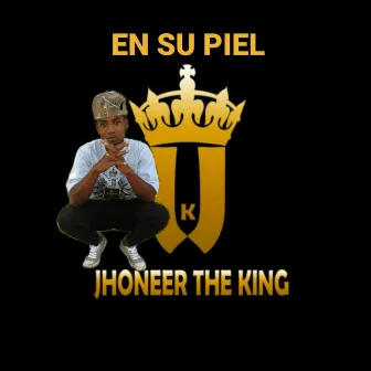 En Su Piel by Jhoneer the King