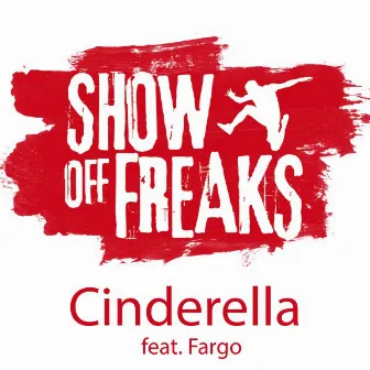 Cinderella feat. Fargo by Show off Freaks