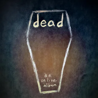 Dead (An Unlive Album) by Bobby Musgrave