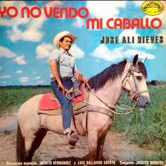 Yo No Vendo Mi Caballo by Jose Ali Nieves