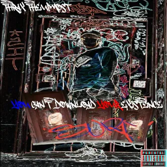 You Can't Download Your Existence by Thrax TheUpMost