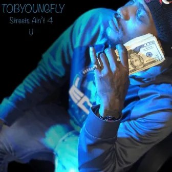 Streets Ain't 4 U by TOBYOUNGFLY