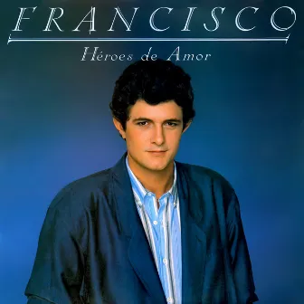 Héroes De Amor by Francisco