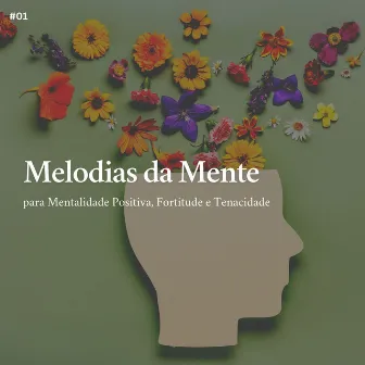 * Melodias da Mente para Mentalidade Positiva, Fortitude e Tenacidade * by Sons de Meditação