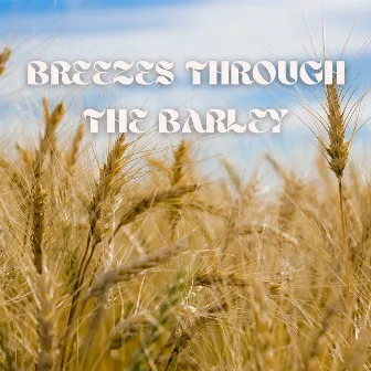 Breezes through the Barley by Two Seconds to Wild West