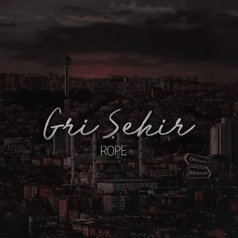 Gri Şehir by Rope