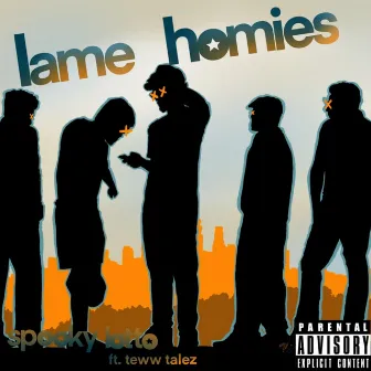 Lame Homies by Spooky Lotto