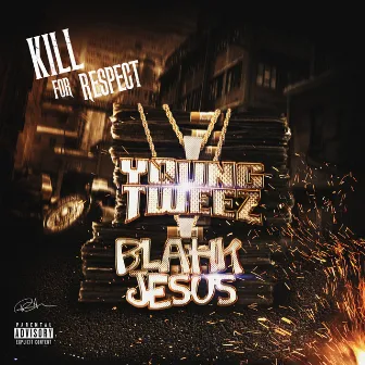 Kill for Respect by Young Tweez