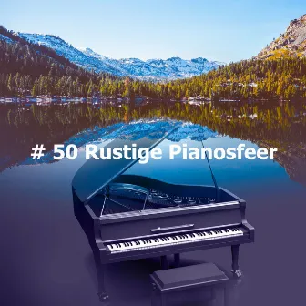 # 50 Rustige Pianosfeer by Ontspannen Pianomuziek